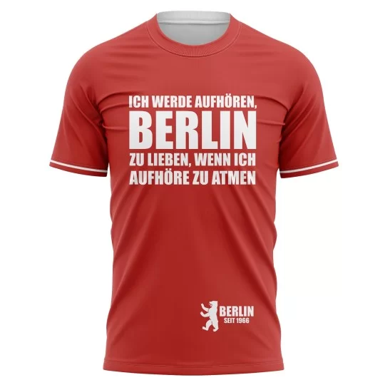 T-shirt Ich werde aufhören, Berlin zu lieben, wenn ich aufhöre zu atmen - Supporters Berlin