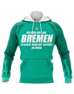Hoodie Ich höre erst auf, Bremen zu lieben,...